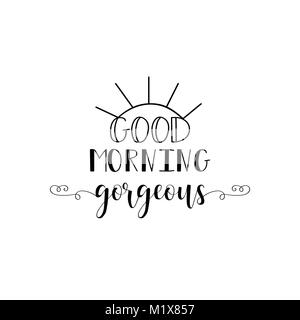 Good morning gorgeous. Lettering. Romantic inspirational quote. Typography for valentines day poster, invitation, greeting card or t-shirt. Vector cal Stock Vector