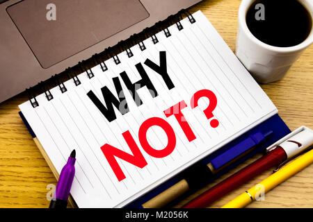 Why Not Question. Business concept for Leadership Motivation written on notebook book on wooden background in the Office with laptop coffee Stock Photo