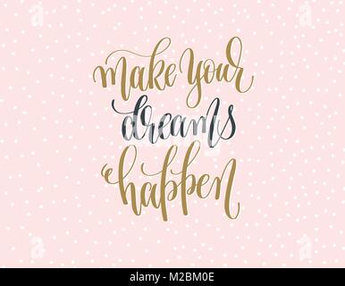 make your dreams happen - gold and gray hand lettering inscripti Stock Vector