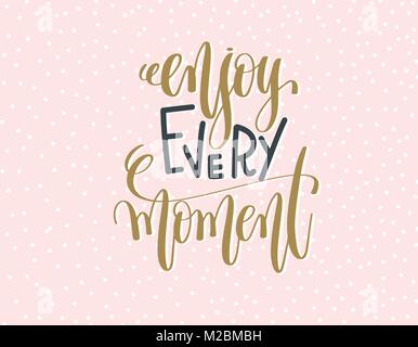 enjoy every moment - gold and gray hand lettering inscription te Stock Vector