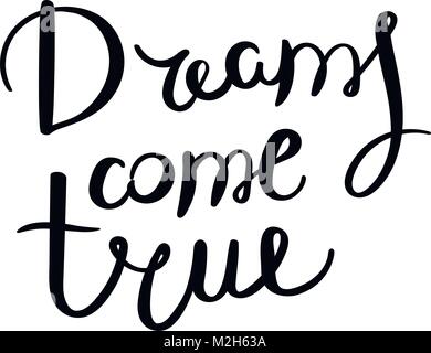 Dreams come true. Hand drawn vector lettering phrase. Modern motivating calligraphy decor for wall, poster, prints, cards, t-shirts and other Stock Vector