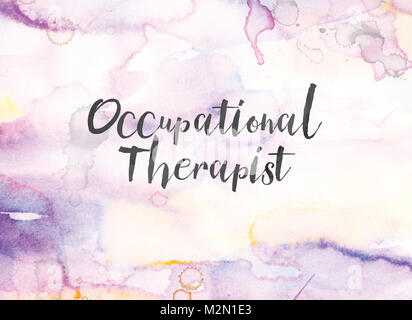The words Occupational Therapist concept and theme written in black ink on a colorful painted watercolor background. Stock Photo