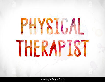The words Physical Therapist concept and theme painted in colorful watercolors on a white paper background. Stock Photo