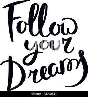 Follow your dreams. Hand drawn vector lettering phrase. Modern motivating calligraphy decor for wall, poster, prints, cards, t-shirts and other Stock Vector