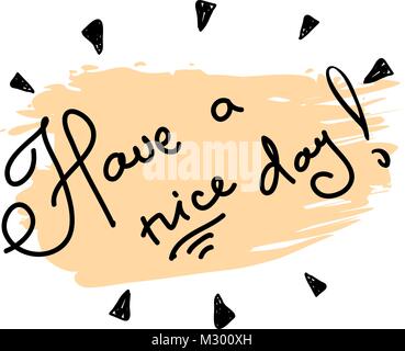 vector hand drawn lettering. Have a nice day - motivational quote. Handwritten lettering. Stock Vector