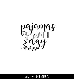 Pajamas all day. Lettering. quote to design greeting card, poster, banner, printable wall art, t-shirt and other, vector illustration Stock Vector
