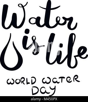 Water is life. World water day. Hand drawn vector lettering phrase. Modern motivating calligraphy decor for wall, poster, prints, cards, t-shirts and  Stock Vector