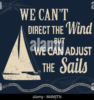We can't direct the wind but we can adjust the sails, vintage typography print on retro background, vector illustration Stock Vector