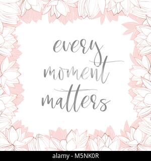 Square frame with hand drawn rose gold and pink flowers ,  'every moment matters'  lettering. Rose gold flowers. Hand drawn illustration Stock Vector