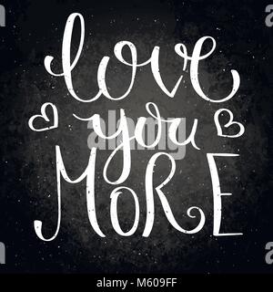 Love you more. Inspirational vector hand drawn quote. Chalk lettering on blackboard. Motivation saying for cards, posters and t-shirt Stock Vector