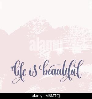 life is beautiful - hand lettering text about life Stock Vector