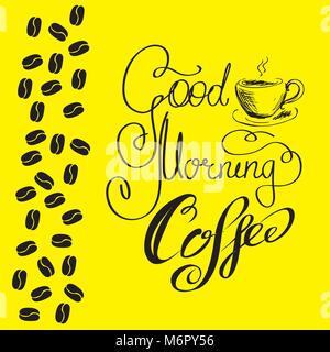 Good morning coffee and coffee beans,hand drawn lettering , stock vector illustration Stock Vector