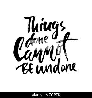 Things done cannot be undone. Hand drawn lettering. Vector typography design. Handwritten inscription. Stock Vector