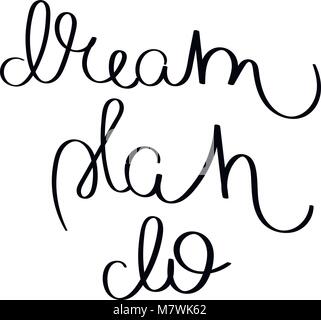 Dream, plan, do.Hand written calligraphy quote motivation for life and happiness. For postcard, poster, prints, cards graphic design. Stock Vector