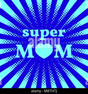 Happy Mother Day. Super Mom. Pop art style. Sun with rays, heart. Blue and cyan Stock Vector