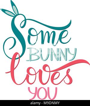 Some bunny loves you lettering. Hand written Easter phrases. Seasons Greetings Stock Vector