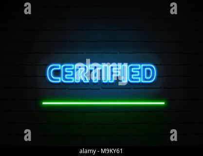 Certified neon sign - Glowing Neon Sign on brickwall wall - 3D rendered royalty free stock illustration. Stock Photo