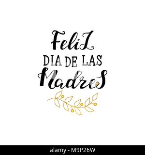 Feliz Dia De La Madre. Hand lettering for greeting card, festive poster etc.spanish: Happy Mother's Day. Stock Vector