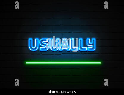 Usually neon sign - Glowing Neon Sign on brickwall wall - 3D rendered royalty free stock illustration. Stock Photo