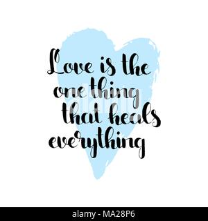 Love is the one thing that heals everything handwritten lettering. Love slogan. Modern vector hand drawn calligraphy with brush painted heart texture Stock Vector