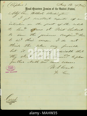 States that he gets constant reports of an intention of the rebels to land at Point Lookout to arm the prisoners to aid their escape. He does not think the plan feasible but they probably should be removed to places further north. Marked 'cipher' and 'copied.' Title: Letter signed U.S. Grant, Head Quarters Armies of the United States, to Maj. Gen. Halleck, Washington, August 12, 1864  . 12 August 1864. Grant, Ulysses S. (Ulysses Simpson), 1822-1885 Stock Photo