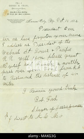 Requests a railroad pass for himself and his family. Title: Letter from Bob Ford, 'slayer of Jesse James,' to the President of Wabash, St. Louis and Pacific Railroad, October 14, 1882  . 14 October 1882. Ford, Robert