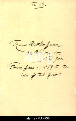 Gives the date range of entries for the diary.  Transcription: Vol 13. Thomas Butler Gunn 132 Bleecker St, New York, From June 1, 1859 to the close of that year. Title: Thomas Butler Gunn Diaries: Volume 11, page 3, 1859  . 1859. Gunn, Thomas Butler, 1826-1903 Stock Photo