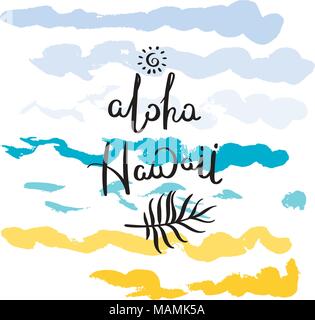 Aloha, Hawaii. Hand drawn motivation quote. Creative vector typography concept for design and printing. Ready for cards, t-shirts, labels, stickers, p Stock Vector