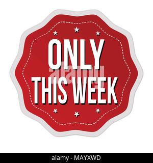 Only this week label or sticker on white background, vector illustration Stock Vector