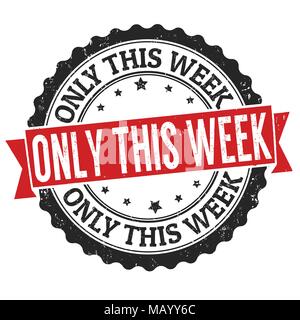 Only this week grunge rubber stamp on white background, vector illustration Stock Vector