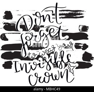 Do not forget to wear your invisible crown. Hand drawn motivation quote. Creative vector typography concept for design and printing. Ready for cards,  Stock Vector
