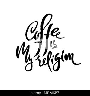 Coffee is my religion. Modern dry brush lettering. Coffee quotes. Hand written design. Cafe poster, print, template. Vector illustration. Stock Vector