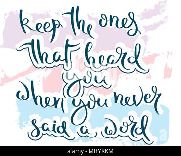Keep the ones that heard you when you never said a word. Hand drawn motivation quote. Creative vector typography concept for design and printing. Read Stock Vector