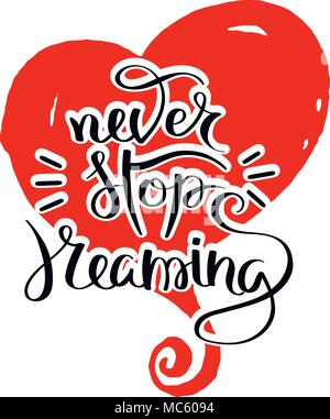 Never stop dreaming. Hand drawn motivation quote. Creative vector typography concept for design and printing. Ready for cards, t-shirts, labels, stick Stock Vector