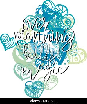 Over planning kills magic. Hand drawn motivation quote. Creative vector typography concept for design and printing. Ready for cards, t-shirts, labels, Stock Vector