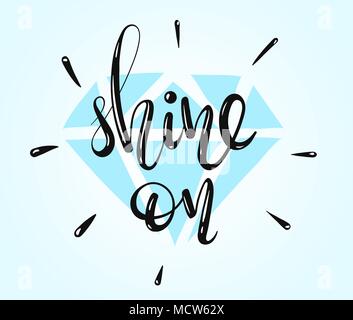 Shine On - hand written lettering with a diamond on the background. Inspirational quote. Vector illustration Stock Vector