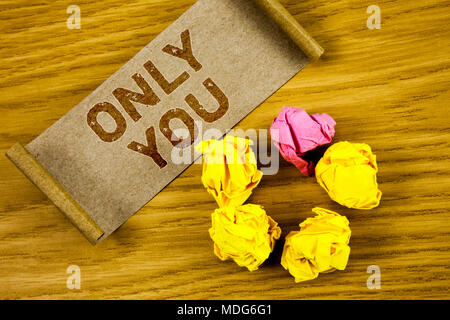 Conceptual hand writing showing Only You. Concept meaning The chosen one No  other wanted or needed Roanalysistic expression Stock Photo - Alamy