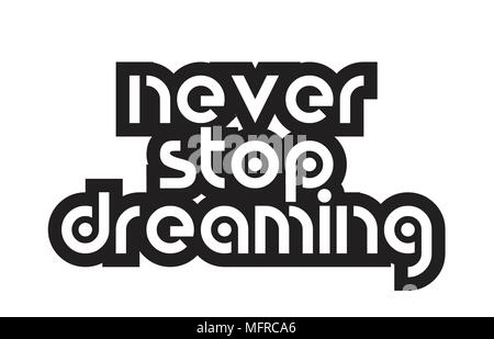 inspiring quote never stop dreaming suitable as a postcard with bold text and beautiful typography Stock Vector