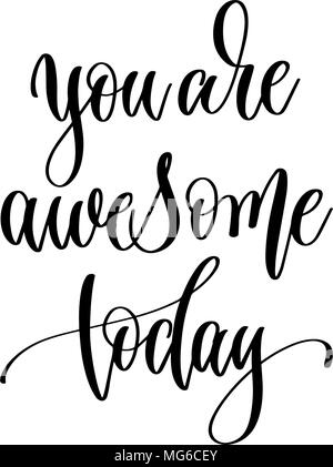 you are awesome today - positive quote, hand lettering inscripti Stock Vector