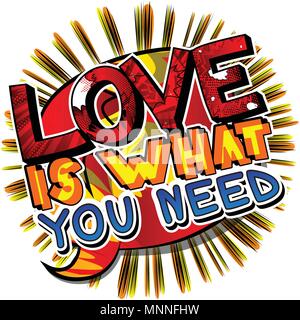 Love is what you need. Vector illustrated comic book style design. Inspirational, motivational quote. Stock Vector