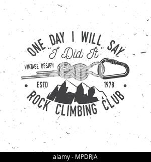 One day i will say, i did it. Rock Climbing club badge. Vector. Vintage typography design with knot for quickly tying a climbing rope, mountain and ca Stock Vector