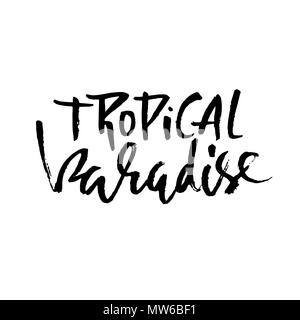 Tropical paradise. Hand drawn lettering isolated on white background for your design. Vector illustration. Modern dry brush inscription. Stock Vector