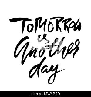 Tomorrow is another day. Hand drawn dry brush lettering. Ink proverb illustration. Modern calligraphy phrase. Vector illustration. Stock Vector