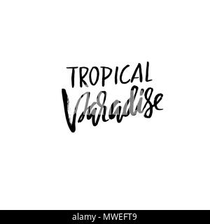 Tropical paradise. Hand drawn lettering isolated on white background for your design. Vector illustration. Modern dry brush inscription. Stock Vector
