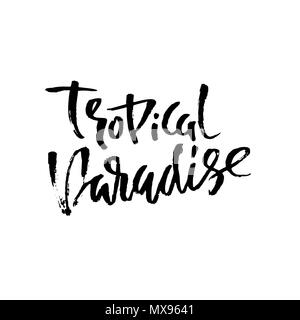 Tropical paradise. Hand drawn lettering isolated on white background for your design. Vector illustration. Modern dry brush inscription. Stock Vector