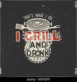 Thats what i do i drink and grill things retro bbq t-shirt design. Vintage hand drawn barbecue tee, emblem for anyone who love summer barbeque with friends and family. Father s day gift. Vector Stock Vector