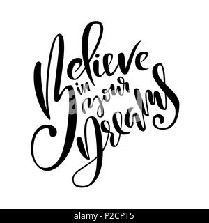 Believe in your dreams. Hand drawn brush lettering. Ink illustration. Modern calligraphy phrase. Vector illustration. Stock Vector