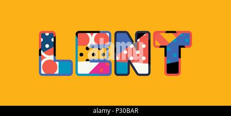 The word LENT concept written in colorful abstract typography. Vector EPS 10 available. Stock Vector