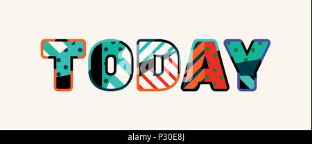 The word TODAY concept written in colorful abstract typography. Vector EPS 10 available. Stock Vector