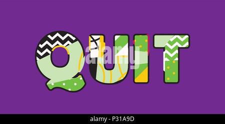 The word QUIT concept written in colorful abstract typography. Vector EPS 10 available. Stock Vector